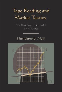 Tape Reading and Market Tactics - Neill, Humphrey B.