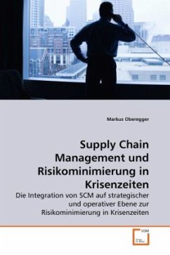 Supply Chain Management und Risikominimierung in Krisenzeiten - Oberegger, Markus