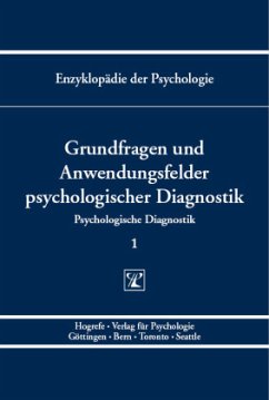 Grundfragen und Anwendungsfelder psychologischer Diagnostik / Enzyklopädie der Psychologie B..2. Psychologische Diagnostik, (Serie »Psychologische