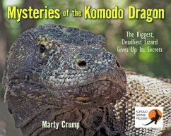 Mysteries of the Komodo Dragon: The Biggest, Deadliest Lizard Gives Up Its Secrets - Crump, Marty