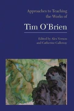 Approaches to Teaching the Works of Tim O'Brien - Herausgeber: Vernon, Alex Calloway, Catherine