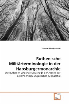 Ruthenische Militärterminologie in der Habsburgermonarchie - Mocharitsch, Thomas