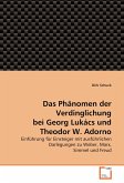 Das Phänomen der Verdinglichung bei Georg Lukács und Theodor W. Adorno