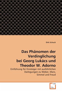 Das Phänomen der Verdinglichung bei Georg Lukács und Theodor W. Adorno - Schuck, Dirk