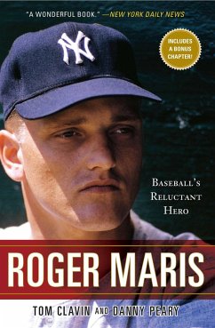 Roger Maris: Baseball's Reluctant Hero - Clavin, Tom; Peary, Danny
