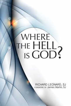 Where the Hell Is God? - Leonard, Richard, SJ