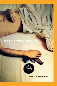 Dead I Well May Be - McKinty, Adrian