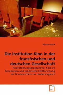 Die Institution Kino in der französischen und deutschen Gesellschaft - Dathe, Johanna
