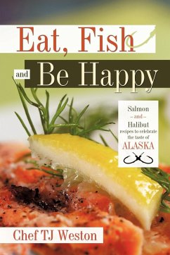 Eat, Fish and Be Happy - Chef Tj Weston, Tj Weston; Chef Tj Weston