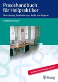 Praxishandbuch für Heilpraktiker - Abrechnung, Praxisführung, Recht und Hygiene