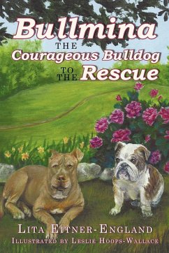 Bullmina the Courageous Bulldog to the Rescue - Eitner-England, Lita