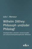 Wilhelm Dilthey Philosoph und/oder Philolog?
