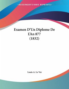 Examen D'Un Diplome De L'An 877 (1832) - Le Ver, Louis A.