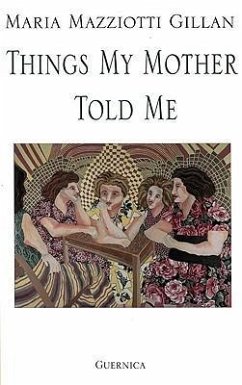 Things My Mother Told Me - Mazziotti Gillan, Maria
