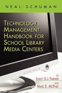 The Neal-Schuman Technology Management Handbook for School Library Media Centers - McPhee, Marc E.; Farmer, Lesley S. J.