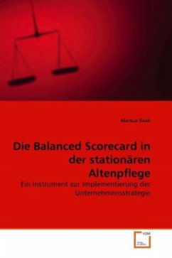 Die Balanced Scorecard in der stationären Altenpflege - Raab, Markus