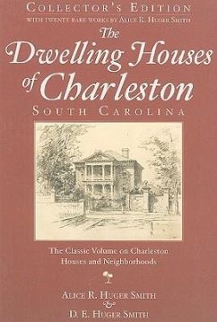The Dwelling Houses of Charleston, South Carolina - Smith, Alice R. Huger; Smith, D. E. Huger