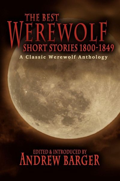 The Best Werewolf Short Stories 1800-1849 The Best Werewolf Short Stories 1800-1849