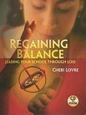 Regaining Balance: Leading Your School Through Loss [With CD (Audio)]