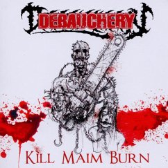 Kill Maim Burn (+Bonus) - Debauchery
