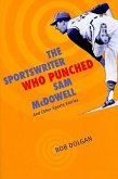 The Sportswriter Who Punched Sam McDowell: And Other Sports Stories