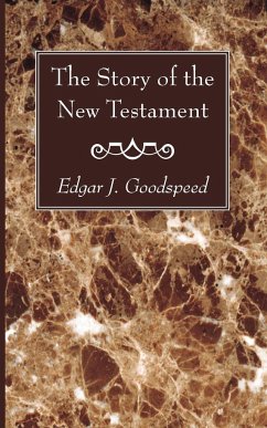 The Story of the New Testament - Goodspeed, Edgar J.