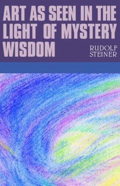 Art as Seen in the Light of Mystery Wisdom - Steiner, Rudolf