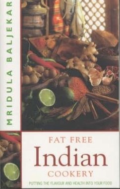 Fat Free Indian Cookery: The Revolutionary New Way to Enjoy Healthy and Delicious Indian Food - Baljekar, Mridula