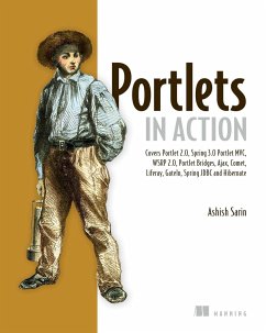 Portlets in Action: Covers Portlet 2.0, Spring 3.0, Portlet MVC, Wsrp 2.0, Portlet Bridges, Ajax, Comet, Liferay, Gateln, Spring JDBC and - Sarin, Ashish