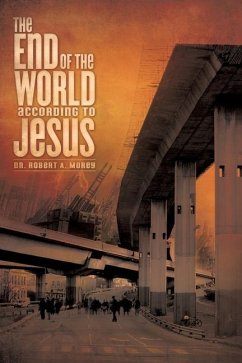 The End of the World According to Jesus - Morey, Robert A.