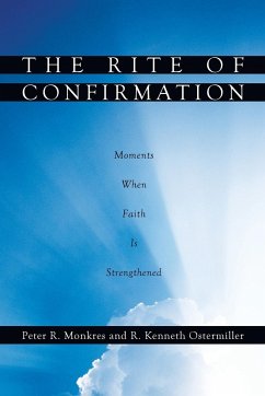 The Rite of Confirmation - Monkres, Peter R.; Ostermiller, R. Kenneth