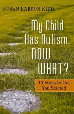 My Child Has Autism, Now What? - Larson Kidd, Susan Larson; Larson-Kidd, Susan