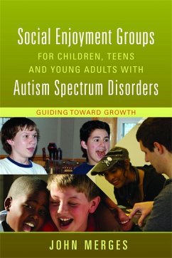 Social Enjoyment Groups for Children, Teens and Young Adults with Autism Spectrum Disorders: Guiding Toward Growth - Merges, John