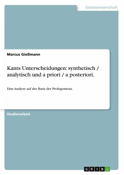 Kants Unterscheidungen: synthetisch / analytisch und a priori / a posteriori.