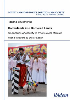 Borderlands into Bordered Lands. Geopolitics of Identity in Post-Soviet Ukraine - Zhurzhenko, Tatiana