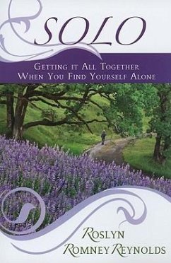 Solo: Getting It All Together When You Find Yourself Alone - Reynolds, Roslyn Romney