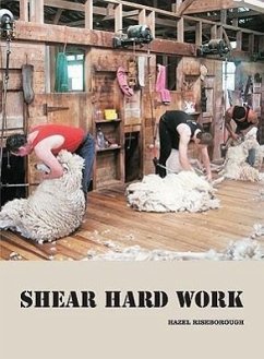 Shear Hard Work: A History of New Zealand Shearing - Riseborough, Hazel