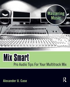 Mix Smart - Case, Alex (Assistant Professor of Sound Recording Technology at the