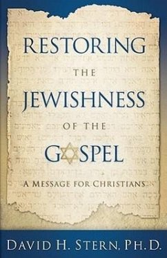 Restoring the Jewishness of the Gospel: A Message for Christians - Stern, David H.