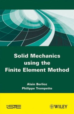 Solid Mechanics Using the Finte Element Method - Berlioz, Alain; Trompette, Philippe