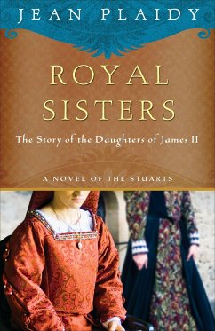 Royal Sisters: A Novel of the Stuarts - Plaidy, Jean