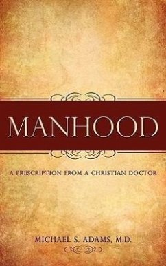 Manhood - Adams, M. D. Michael S.