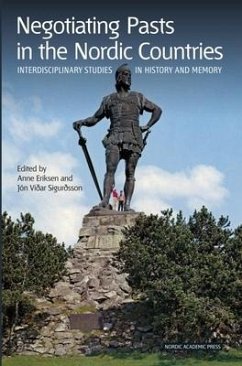 Negotiating Pasts in the Nordic Countries: Interdisciplinary Studies in History and Memory