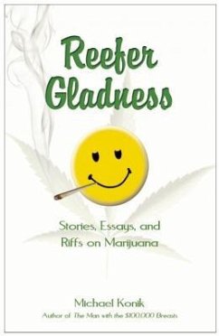 Reefer Gladness: Stories, Essays, and Riffs on Marijuana - Konik, Michael