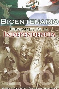 Personajes de la Independencia = Independence Characters - Pichardo, Mauricio; Velazquez, Guadalupe