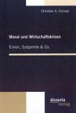 Moral und Wirtschaftskrisen ¿ Enron, Subprime & Co.