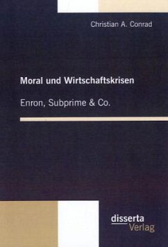 Moral und Wirtschaftskrisen ¿ Enron, Subprime & Co. - Conrad, Christian A.