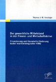 Der gewerbliche Mittelstand in der Finanz- und Wirtschaftskrise - Finanzierung und finanzielle Förderung baden-württembergischer KMU