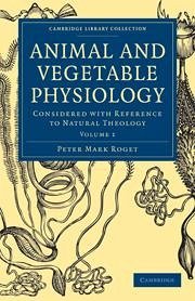 Animal and Vegetable Physiology 2 Volume Paperback Set - Roget, Peter Mark