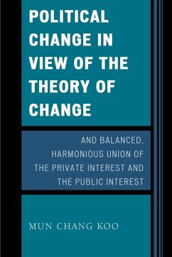 Political Change in View of the Theory of Change and Balanced, Harmonious Union of The Private Interest and The Public Interest - Koo, Mun Chang